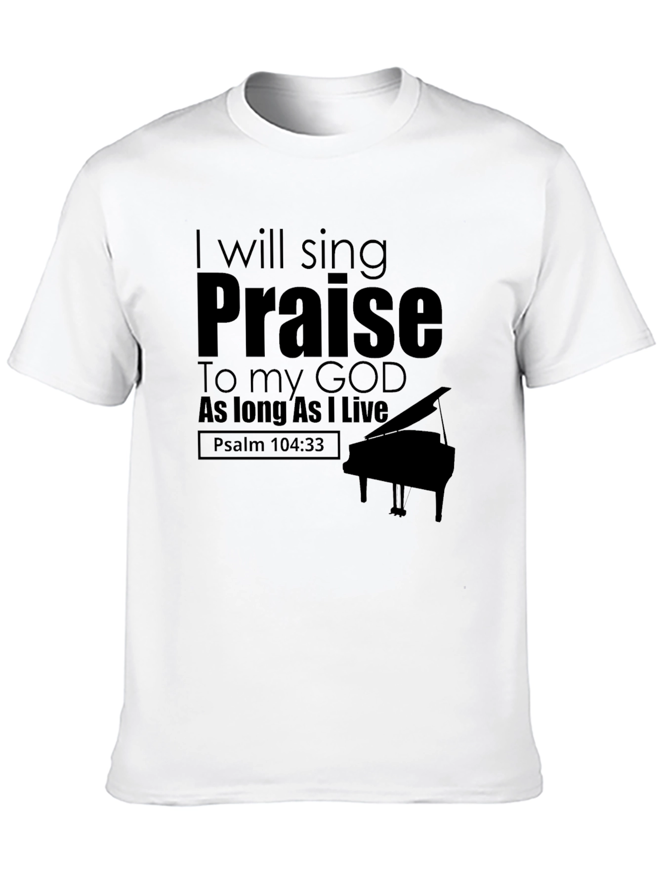 Sing Praise T-Shirt - Psalm 104:33 - Christian Apparel