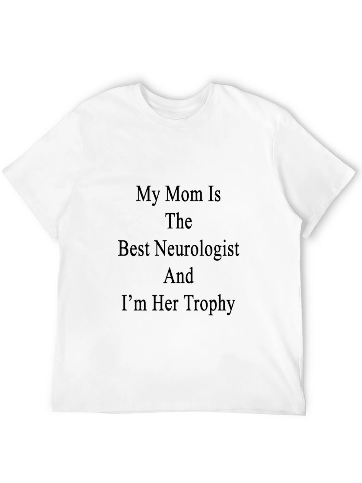 My Mom is The Best Neurologist T-Shirt