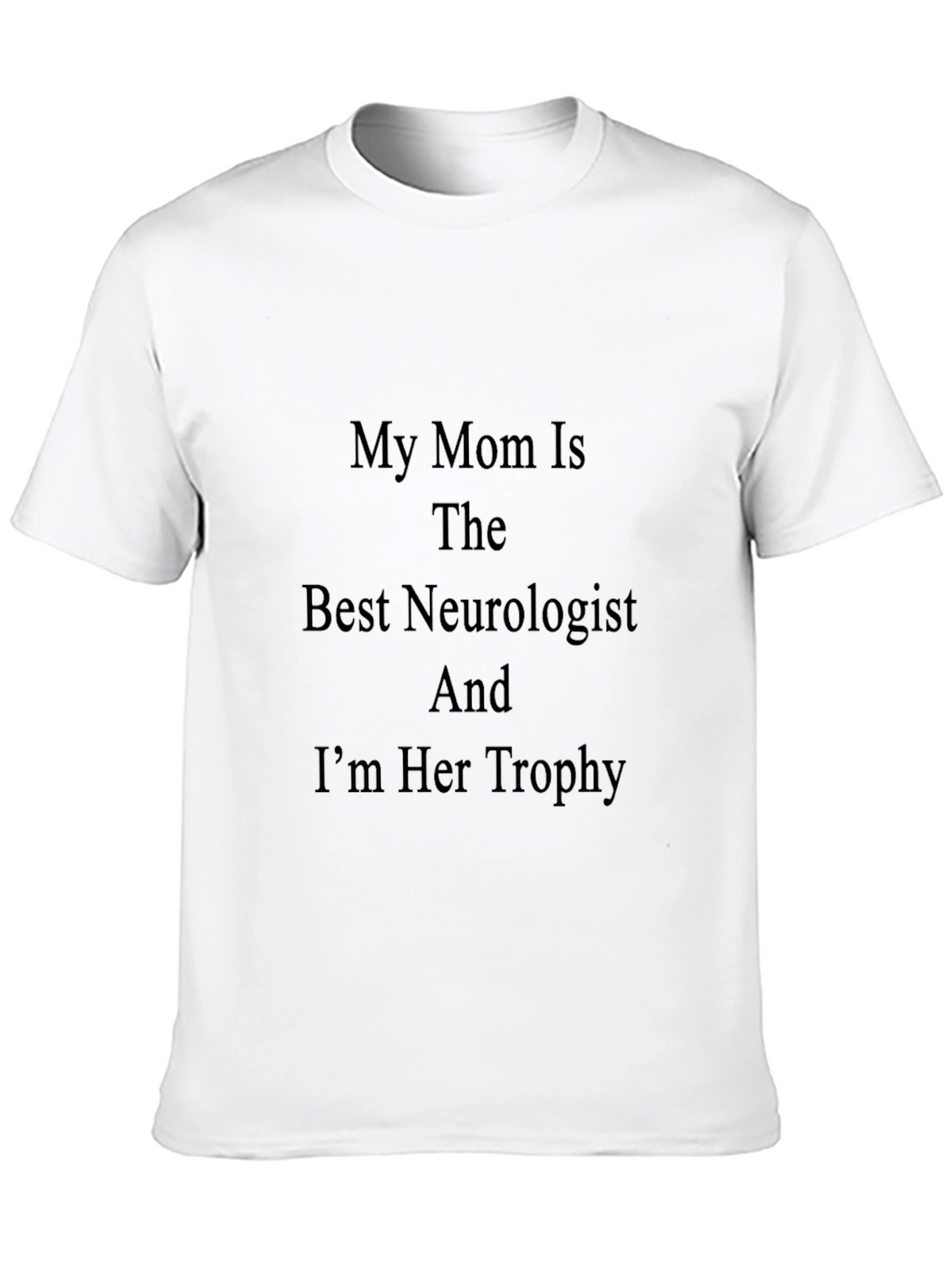 My Mom is The Best Neurologist T-Shirt
