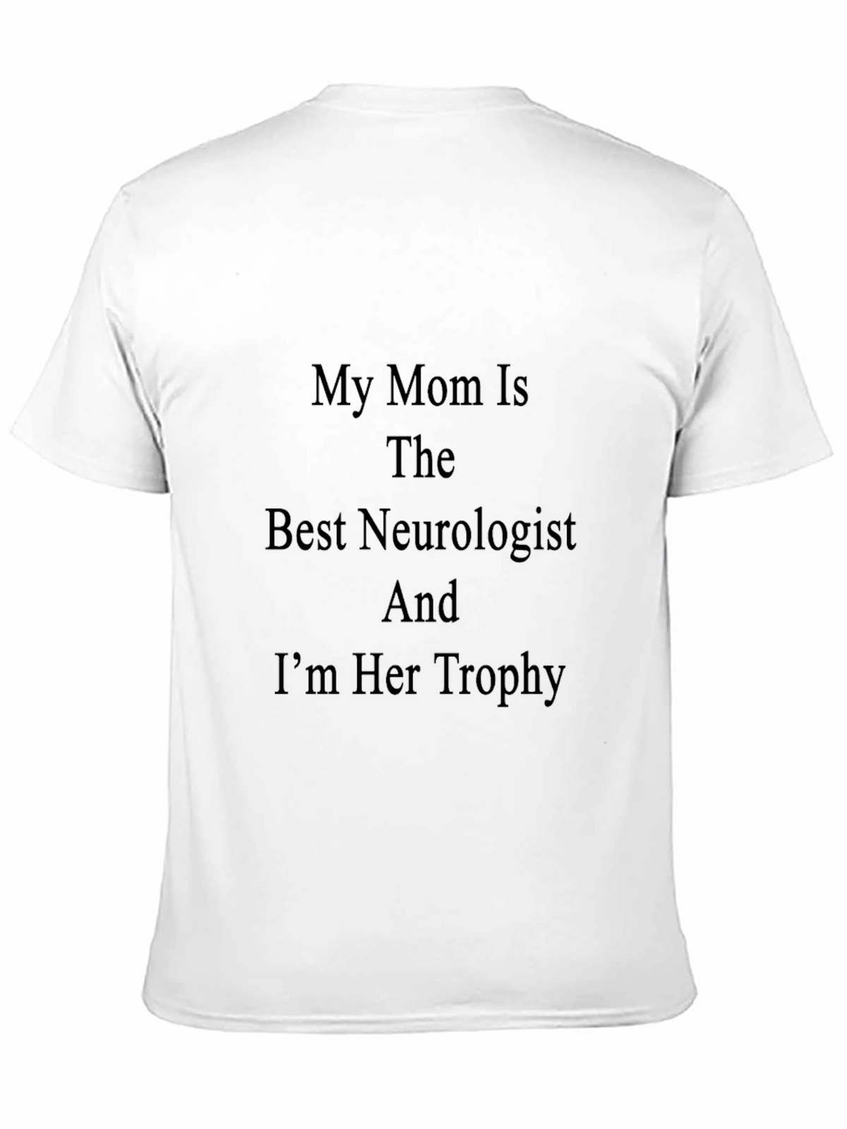 My Mom is The Best Neurologist T-Shirt