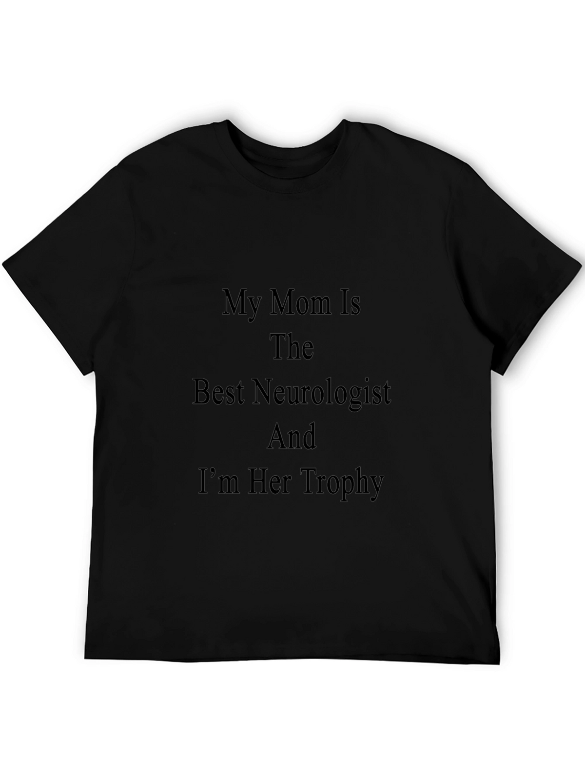 My Mom is The Best Neurologist T-Shirt