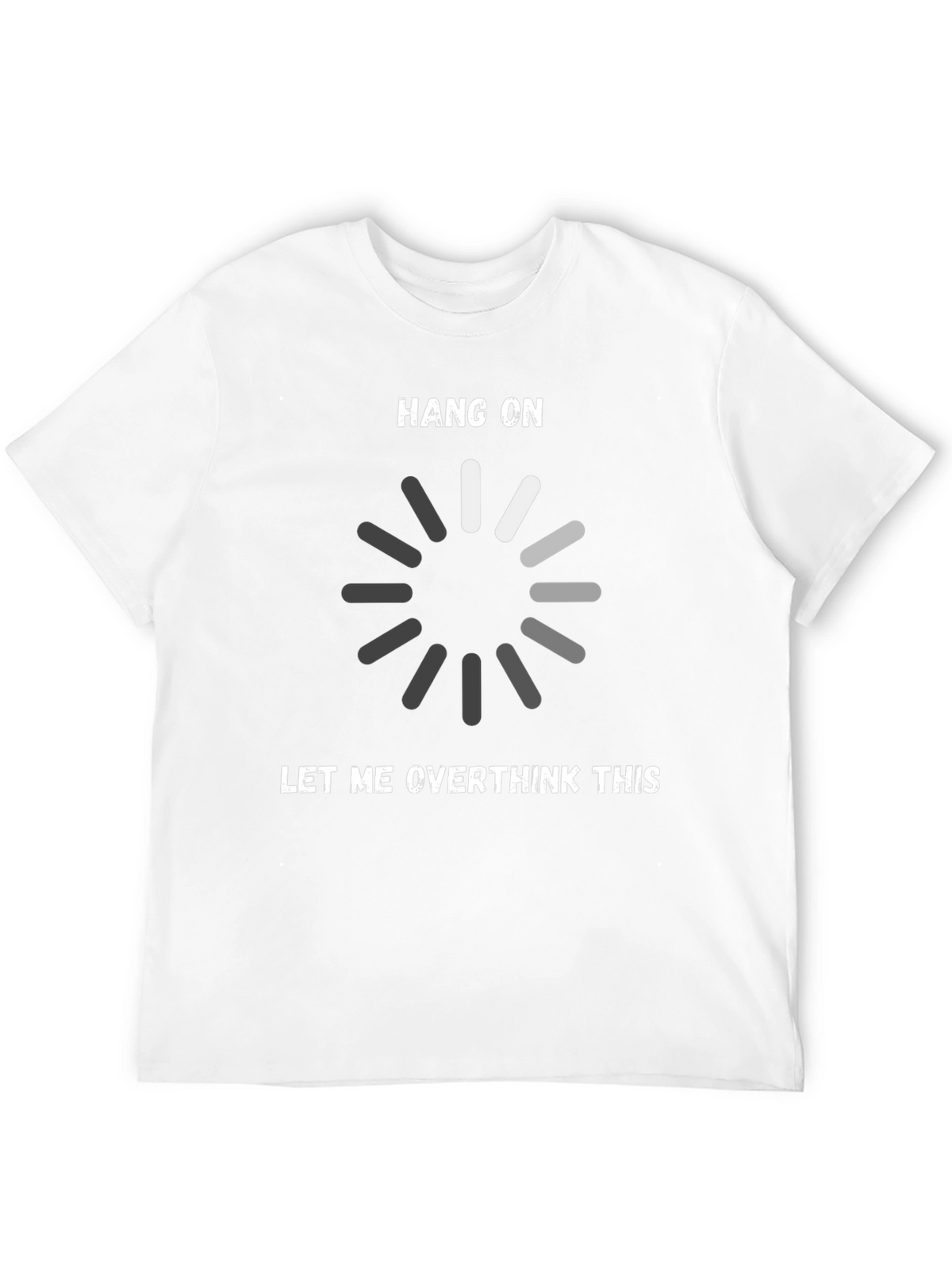 Hang On Let Me Overthink This T-Shirt