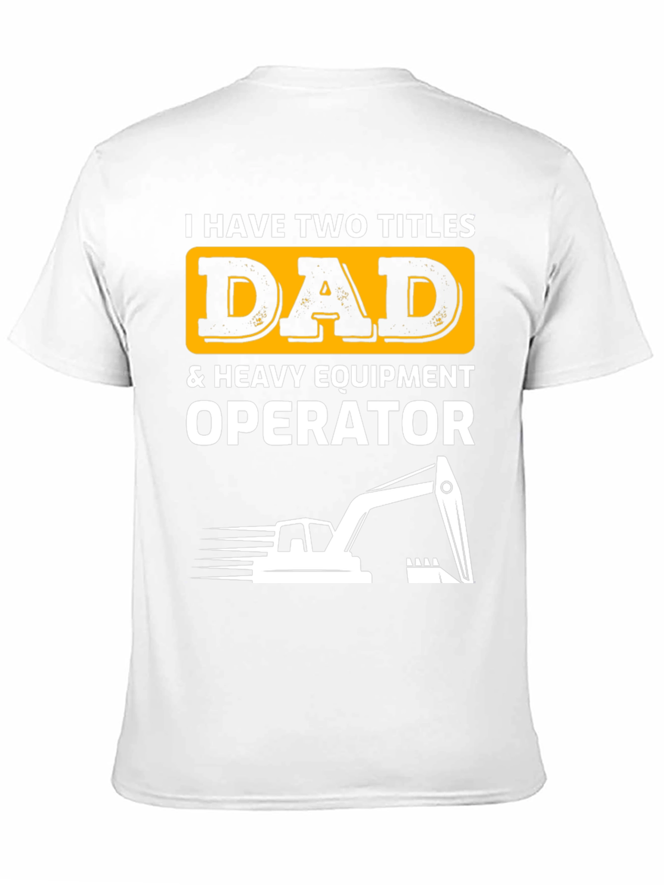 Dad & Heavy Equipment Operator T-Shirt