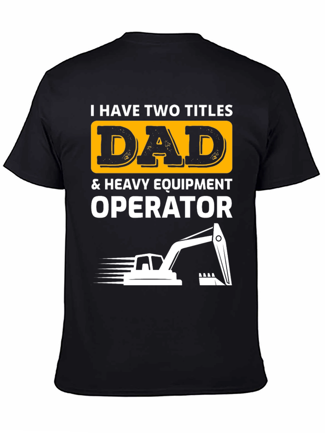 Dad & Heavy Equipment Operator T-Shirt