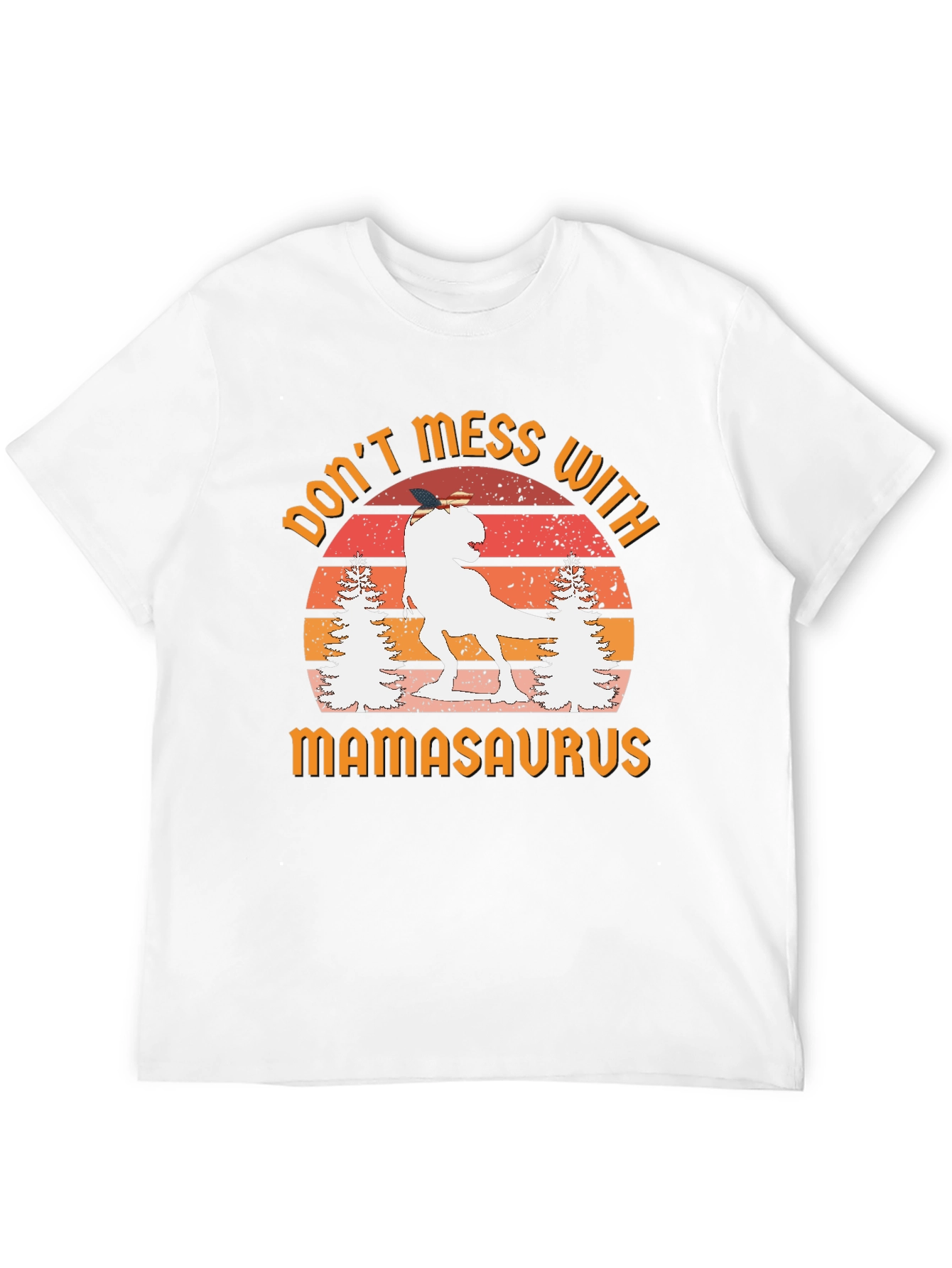 Dont Mess With Mamasaurus Graphic Tee