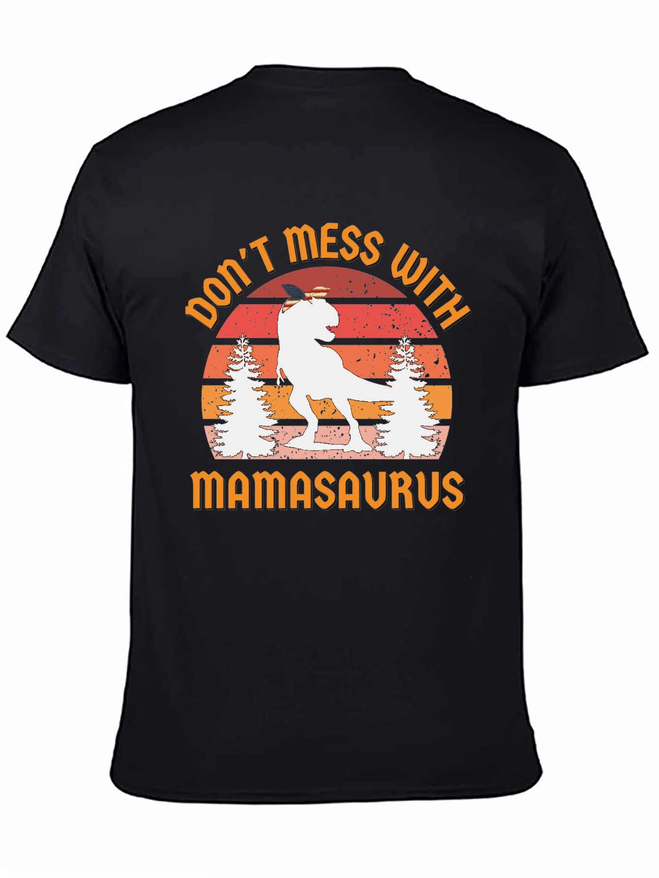 Dont Mess With Mamasaurus Graphic Tee
