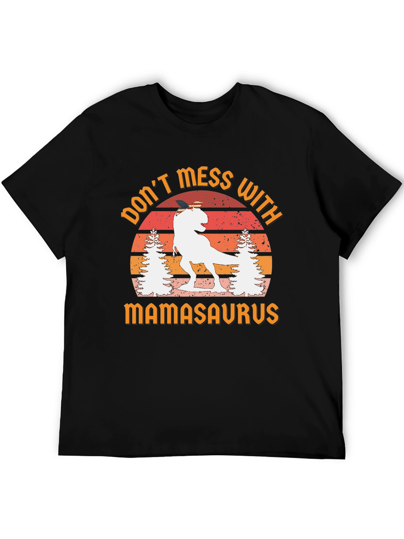 Dont Mess With Mamasaurus Graphic Tee