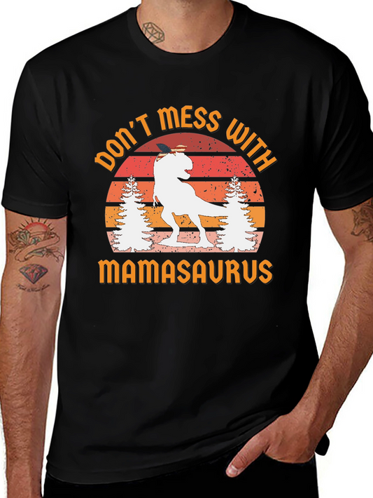 Dont Mess With Mamasaurus Graphic Tee