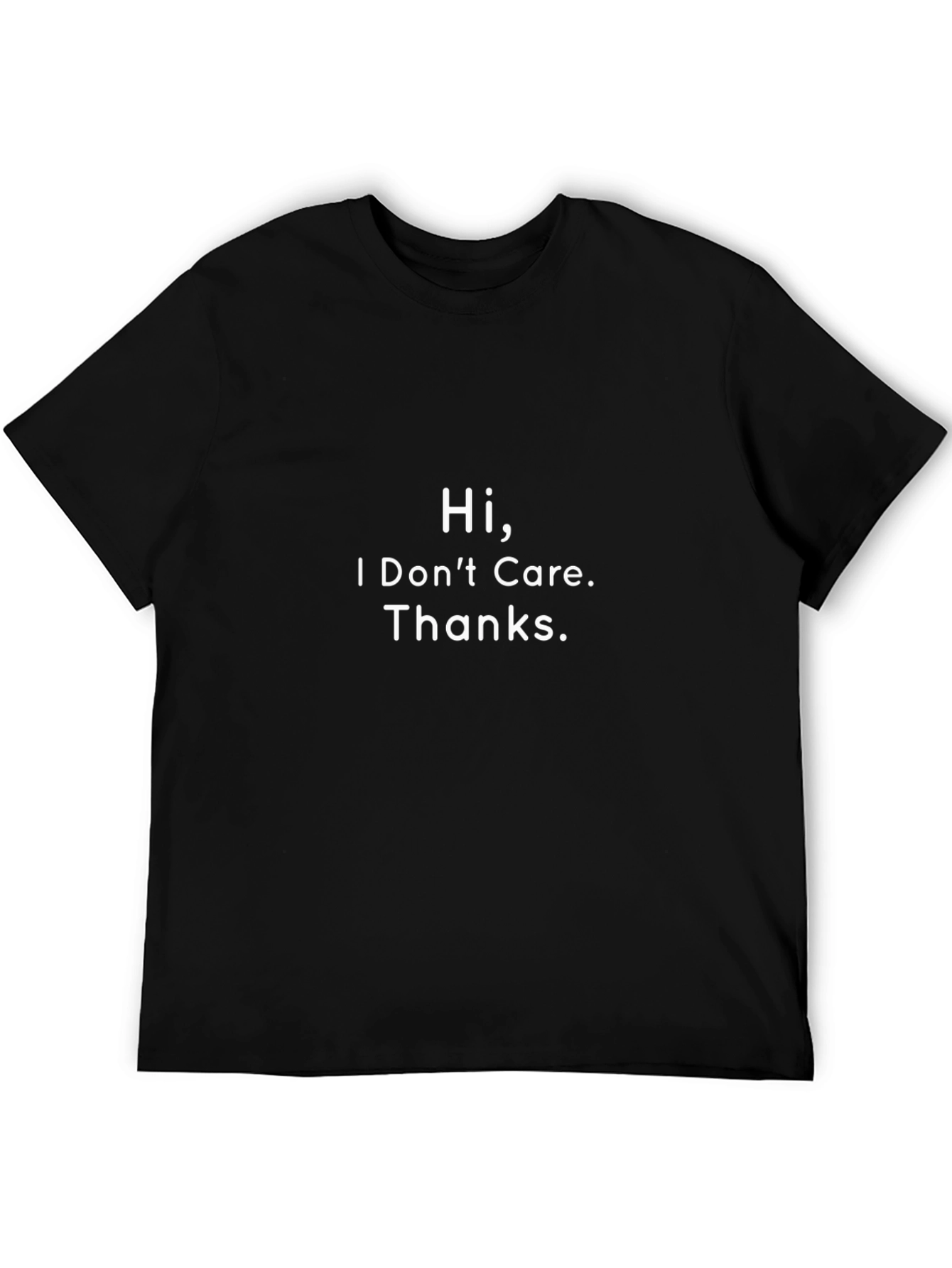 Hi I Dont Care. Thanks. T-Shirt