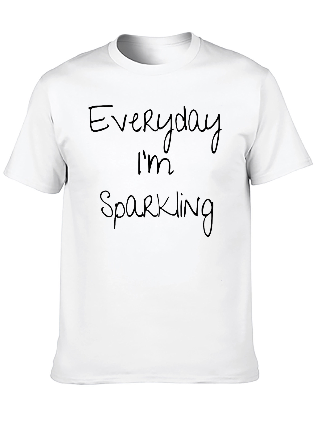 Everyday Im Sparkling T-Shirt - Casual Crew Neck Tee