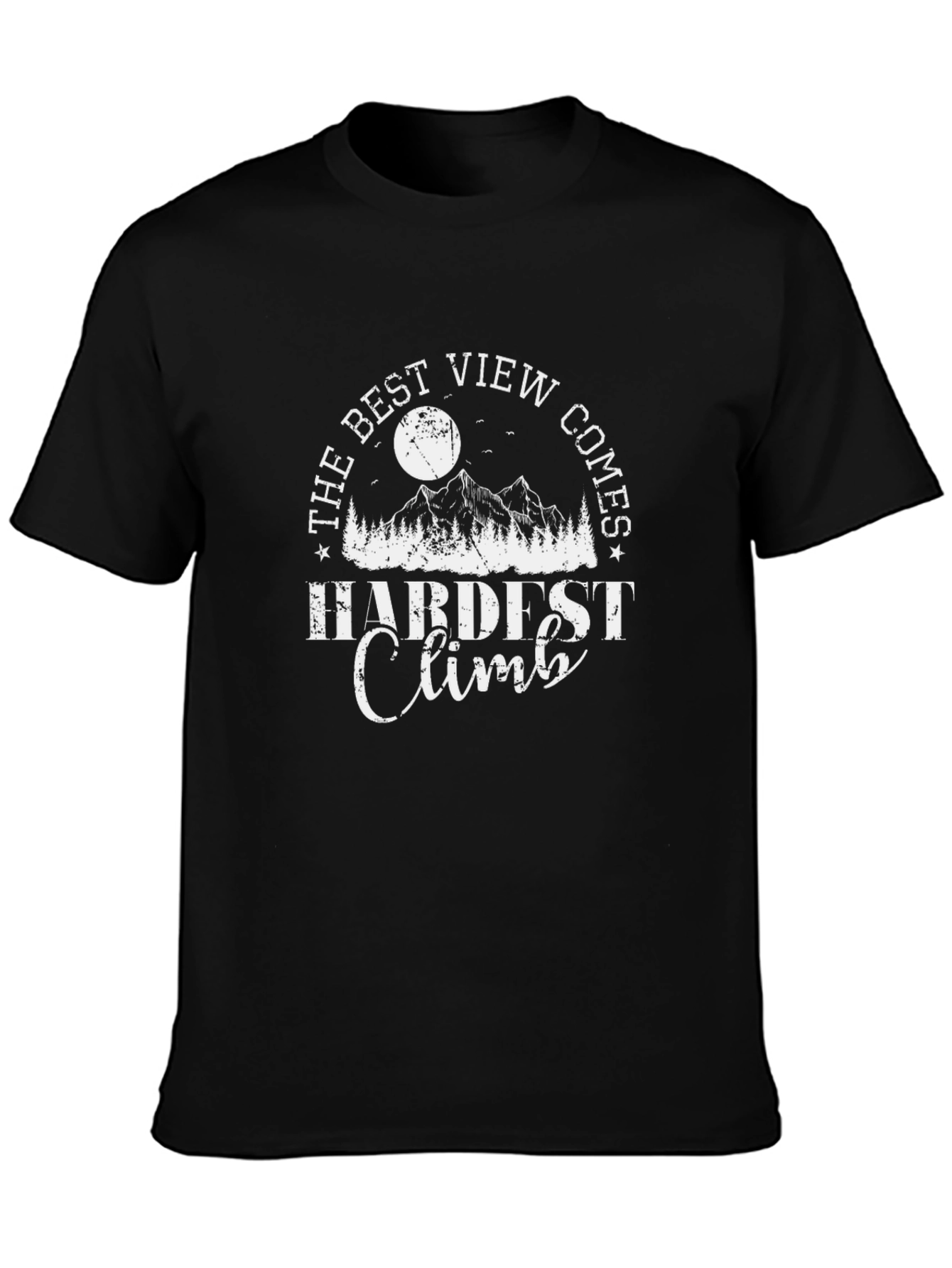 The Best View Comes After Hardest Climb Black T-Shirt