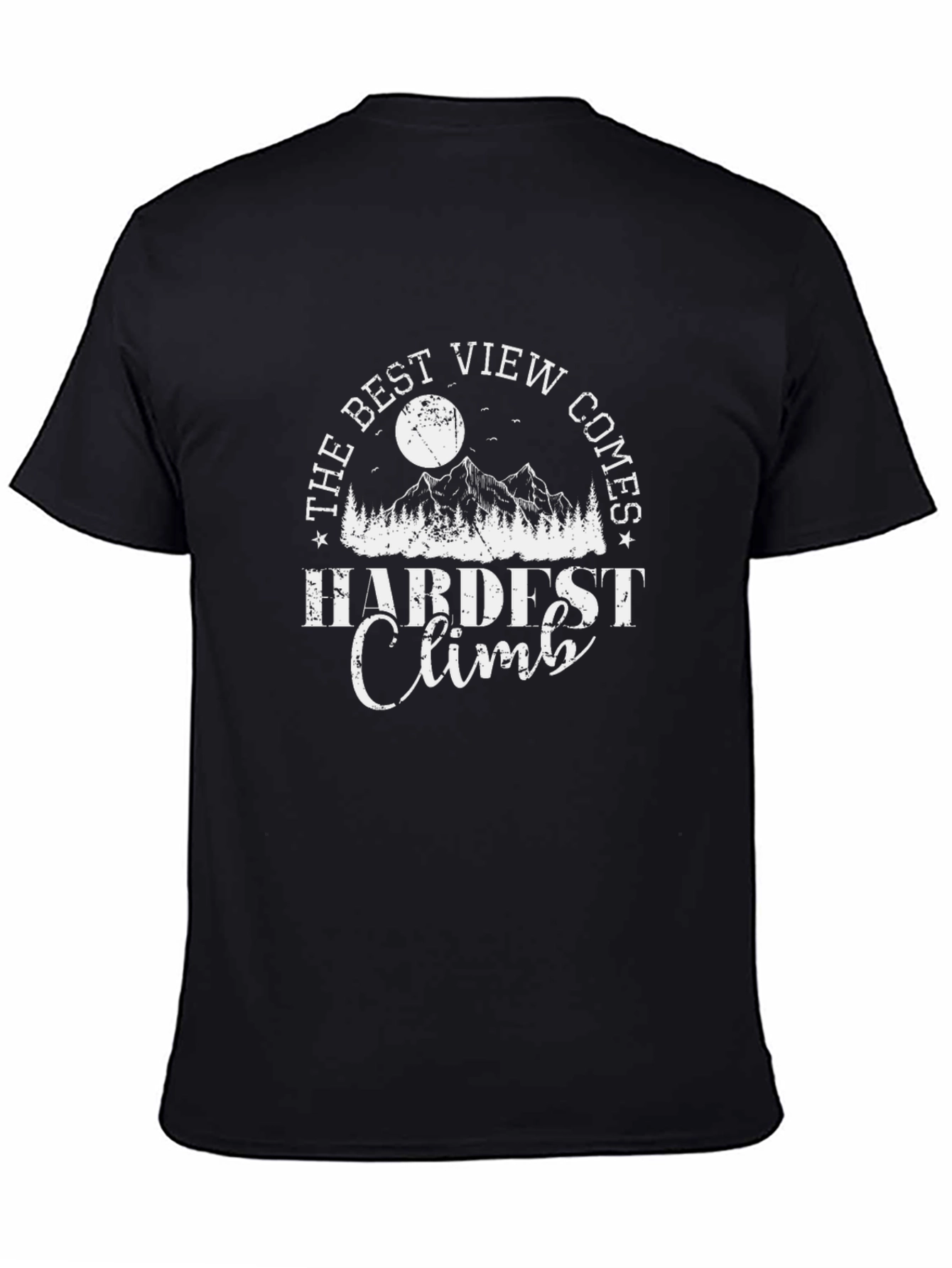 The Best View Comes After Hardest Climb Black T-Shirt