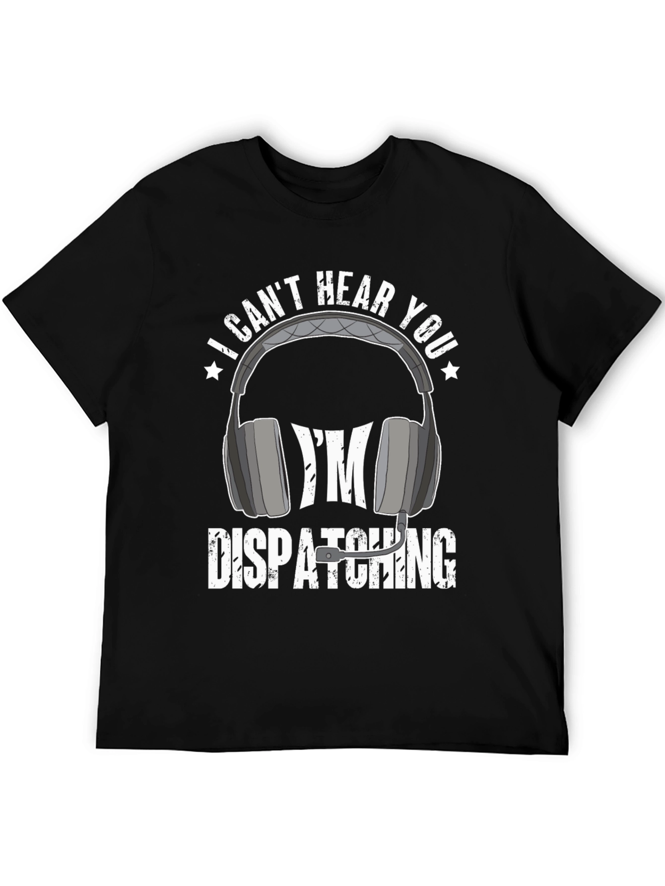 Dispatcher T-Shirt - I Cant Hear You Tee