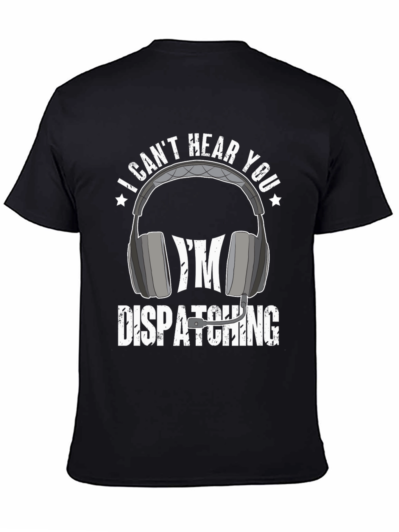 Dispatcher T-Shirt - I Cant Hear You Tee