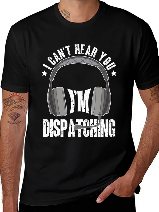 Dispatcher T-Shirt - I Cant Hear You Tee