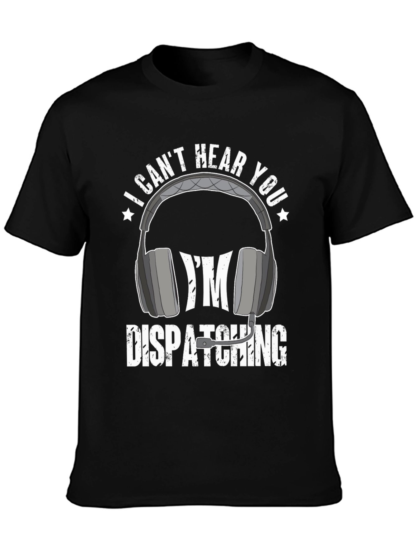 Dispatcher T-Shirt - I Cant Hear You Tee