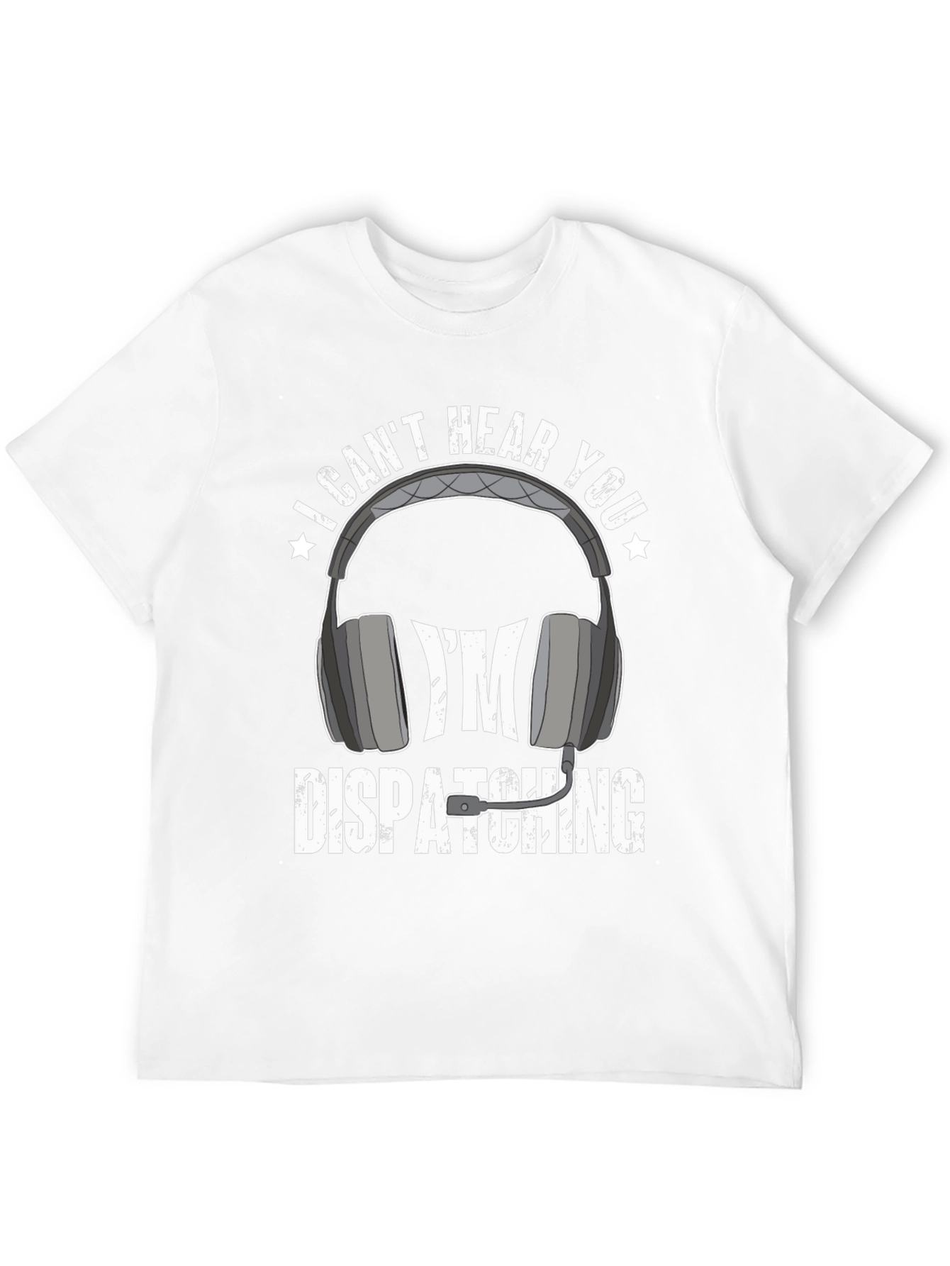 Dispatcher T-Shirt - I Cant Hear You Tee