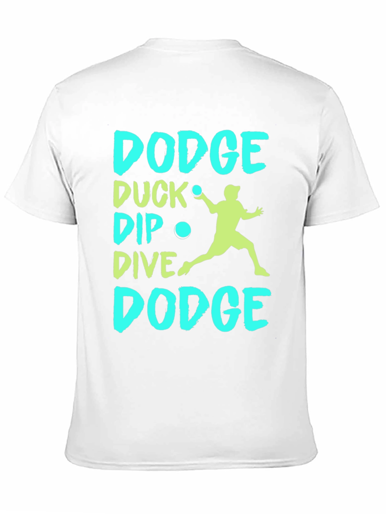 Dodgeball T-Shirt: Dodge Duck Dip Dive Dodge