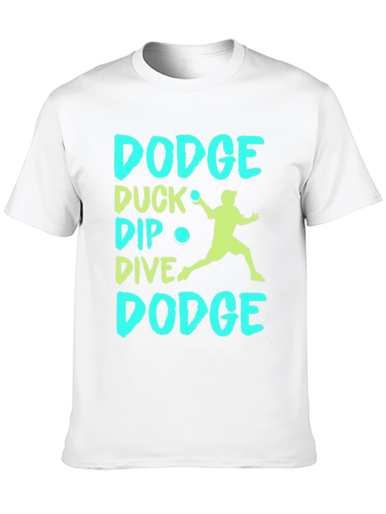 Dodgeball T-Shirt: Dodge Duck Dip Dive Dodge