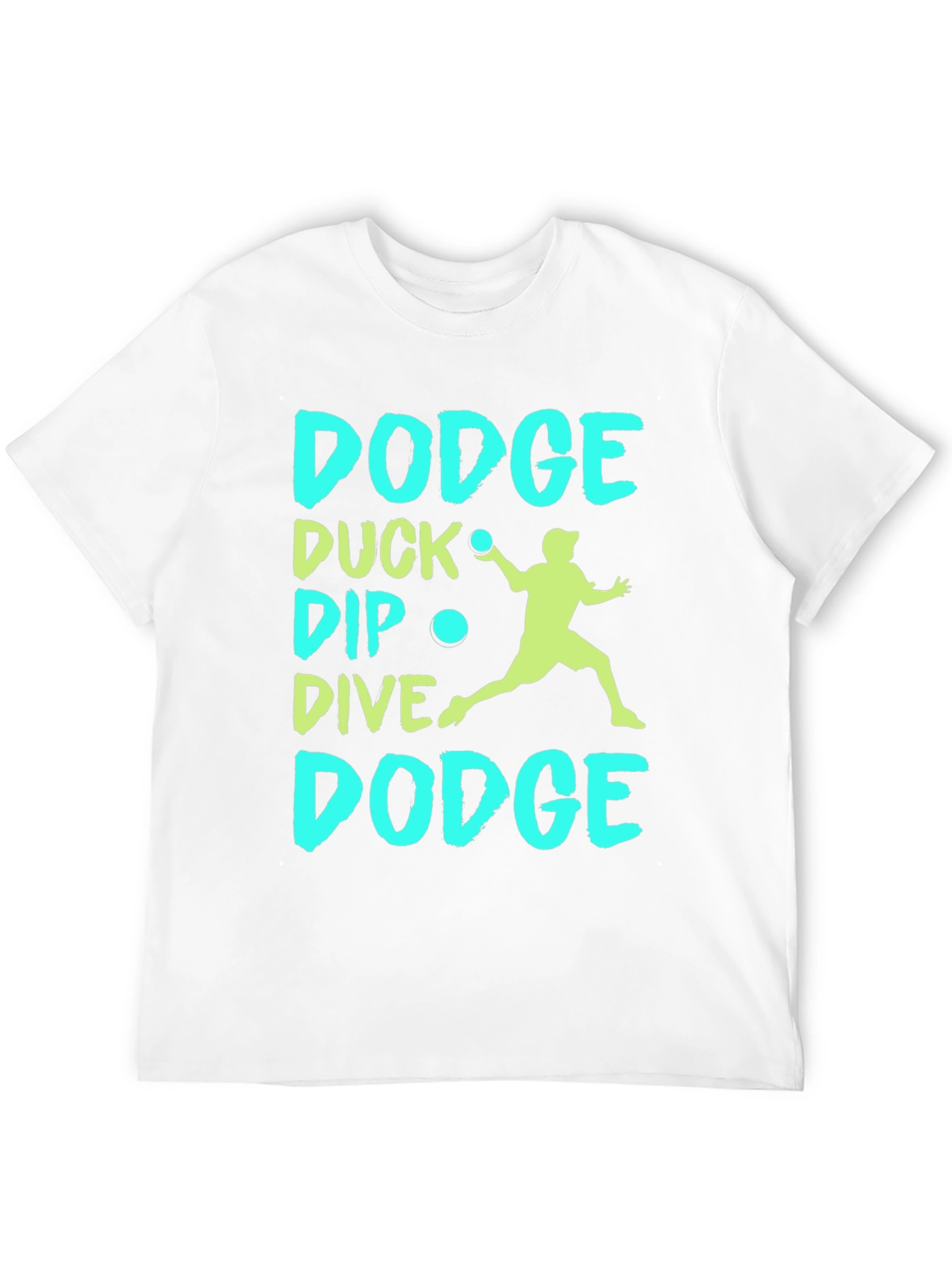 Dodgeball T-Shirt: Dodge Duck Dip Dive Dodge