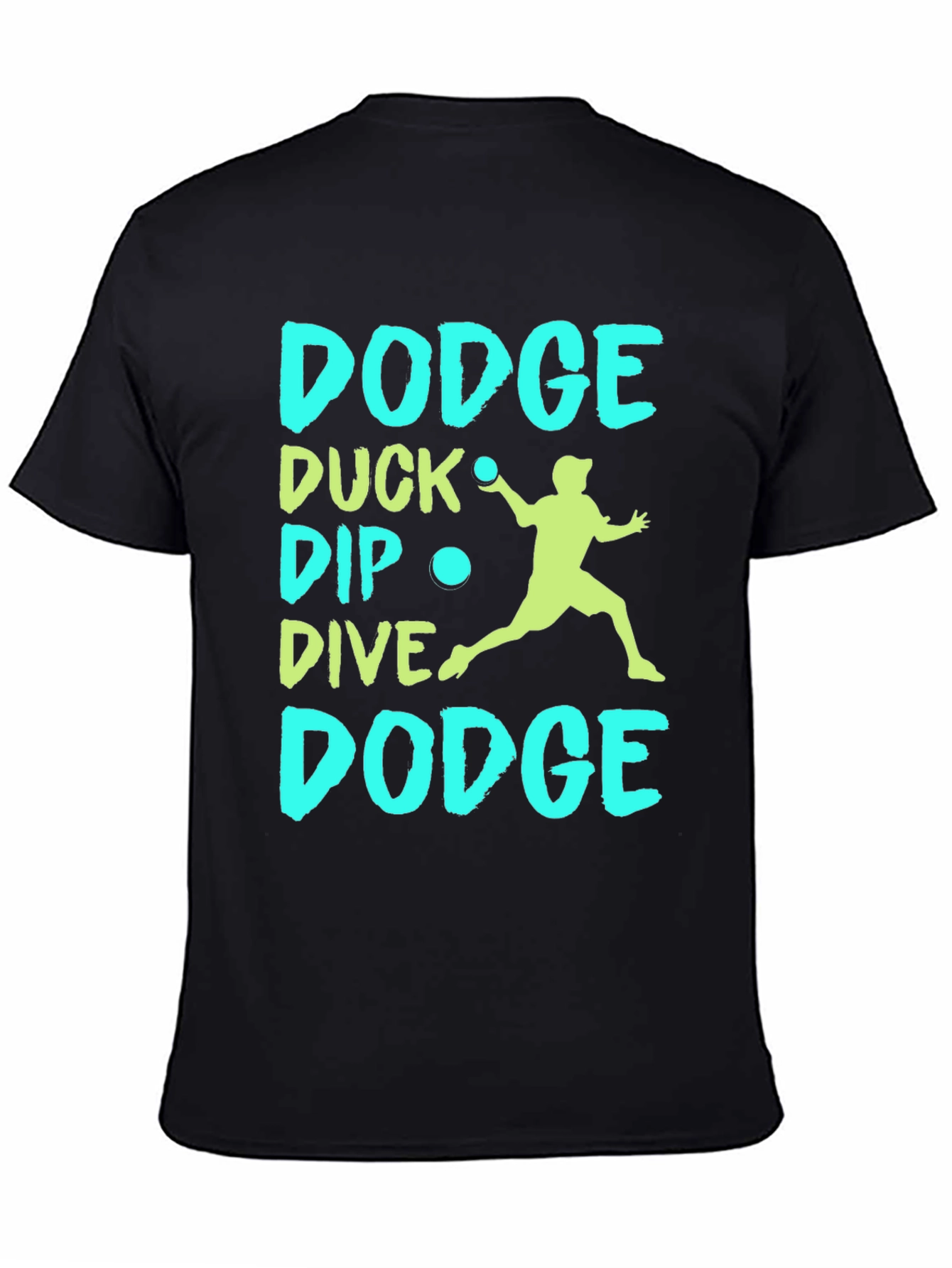 Dodgeball T-Shirt: Dodge Duck Dip Dive Dodge