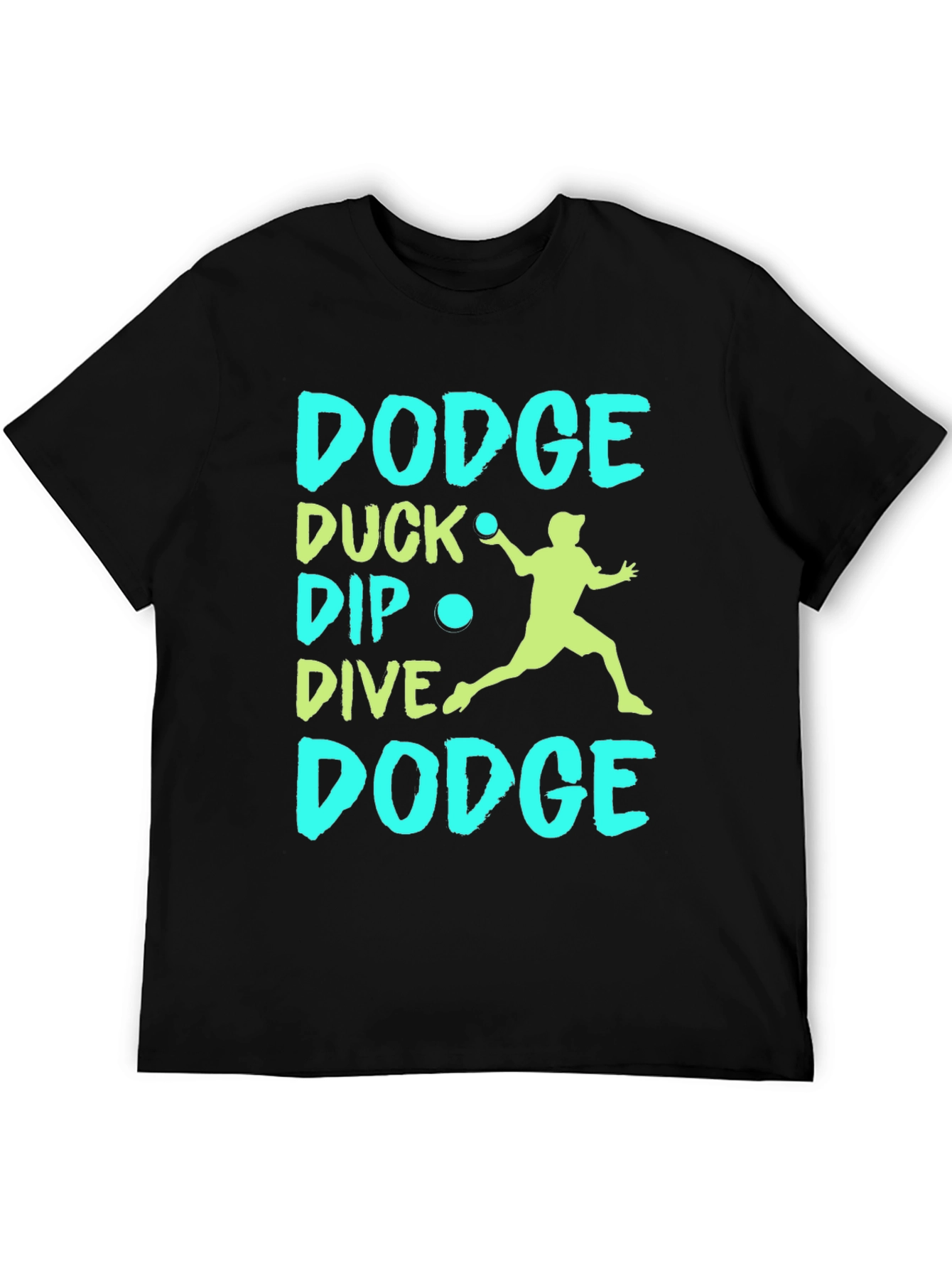 Dodgeball T-Shirt: Dodge Duck Dip Dive Dodge