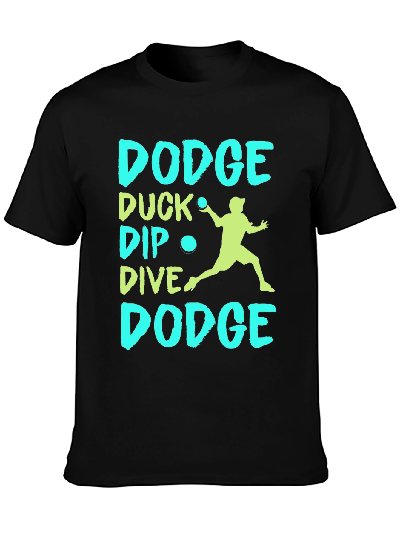 Dodgeball T-Shirt: Dodge Duck Dip Dive Dodge