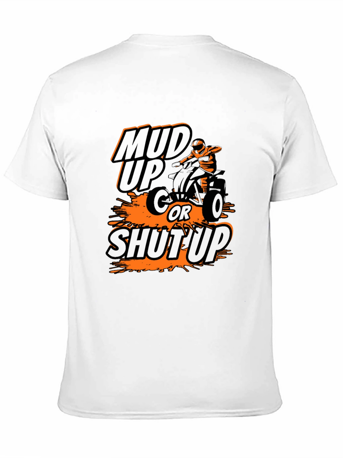 Mud Up or Shut Up ATV T-Shirt