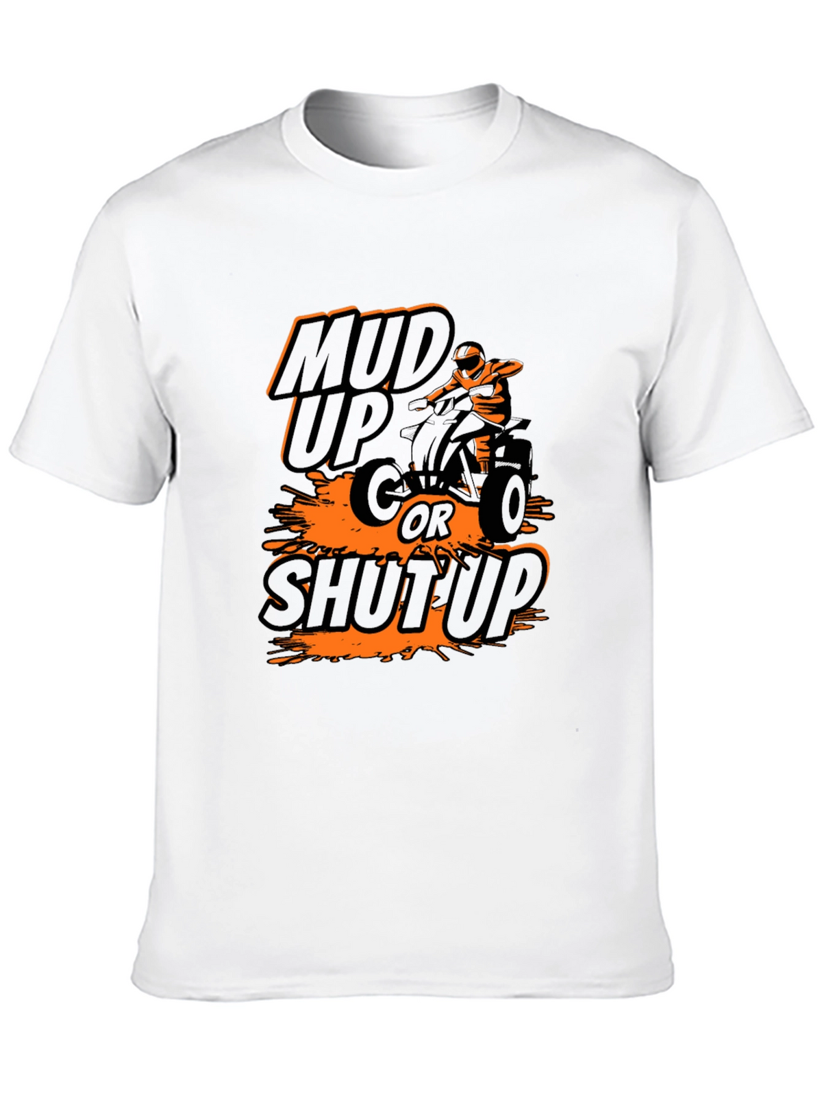 Mud Up or Shut Up ATV T-Shirt