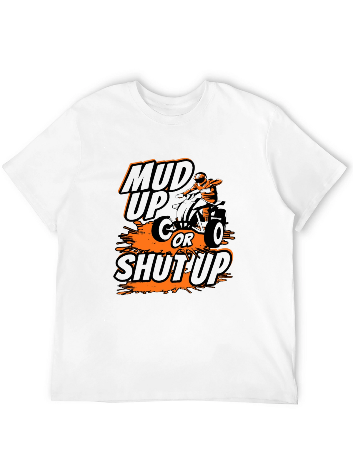 Mud Up or Shut Up ATV T-Shirt