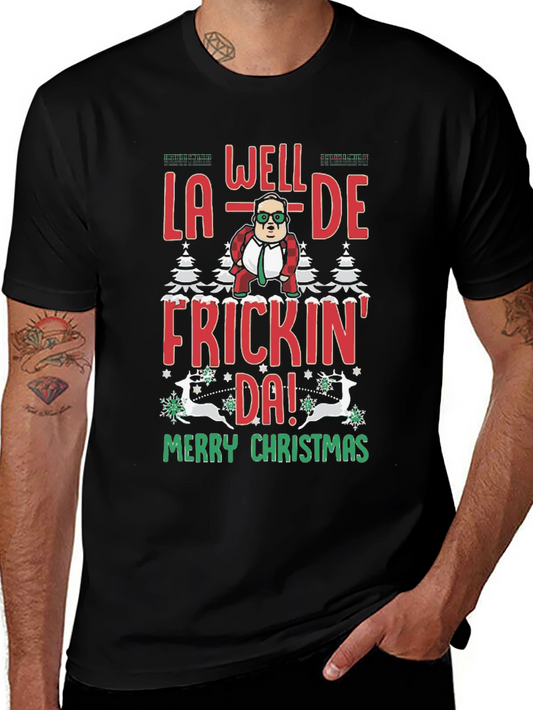 Well La-De Frickin Da! Merry Christmas Tee