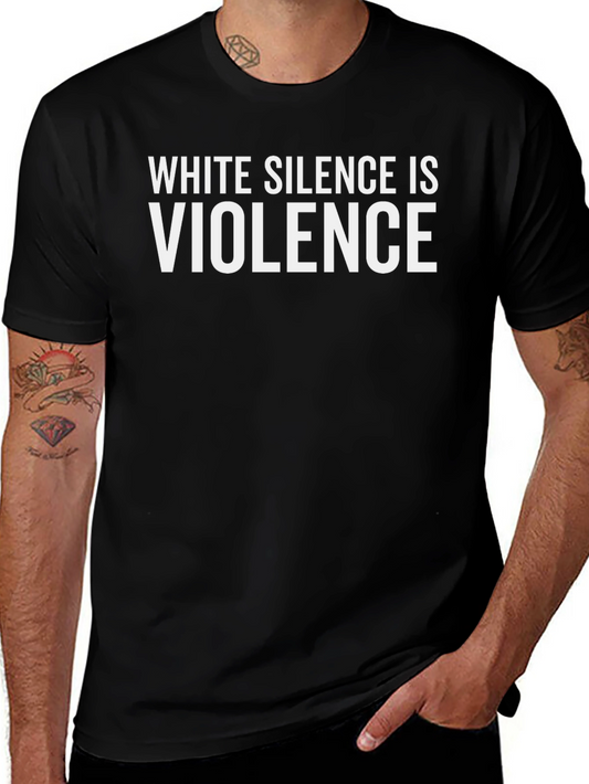 White Silence is Violence Black T-Shirt
