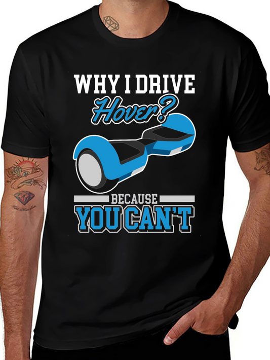 Why I Drive Hover T-Shirt - Funny Gift