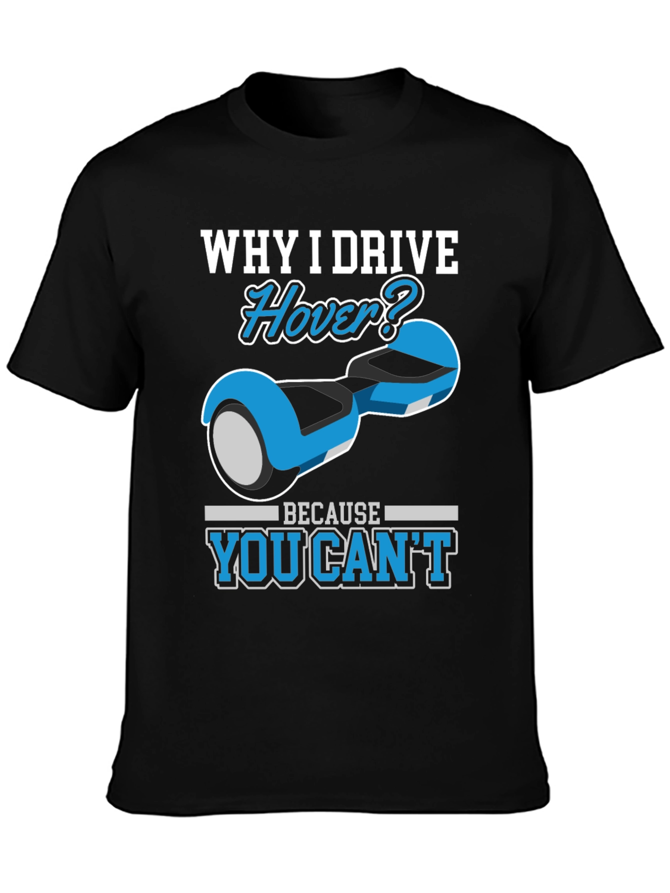 Why I Drive Hover T-Shirt - Funny Gift