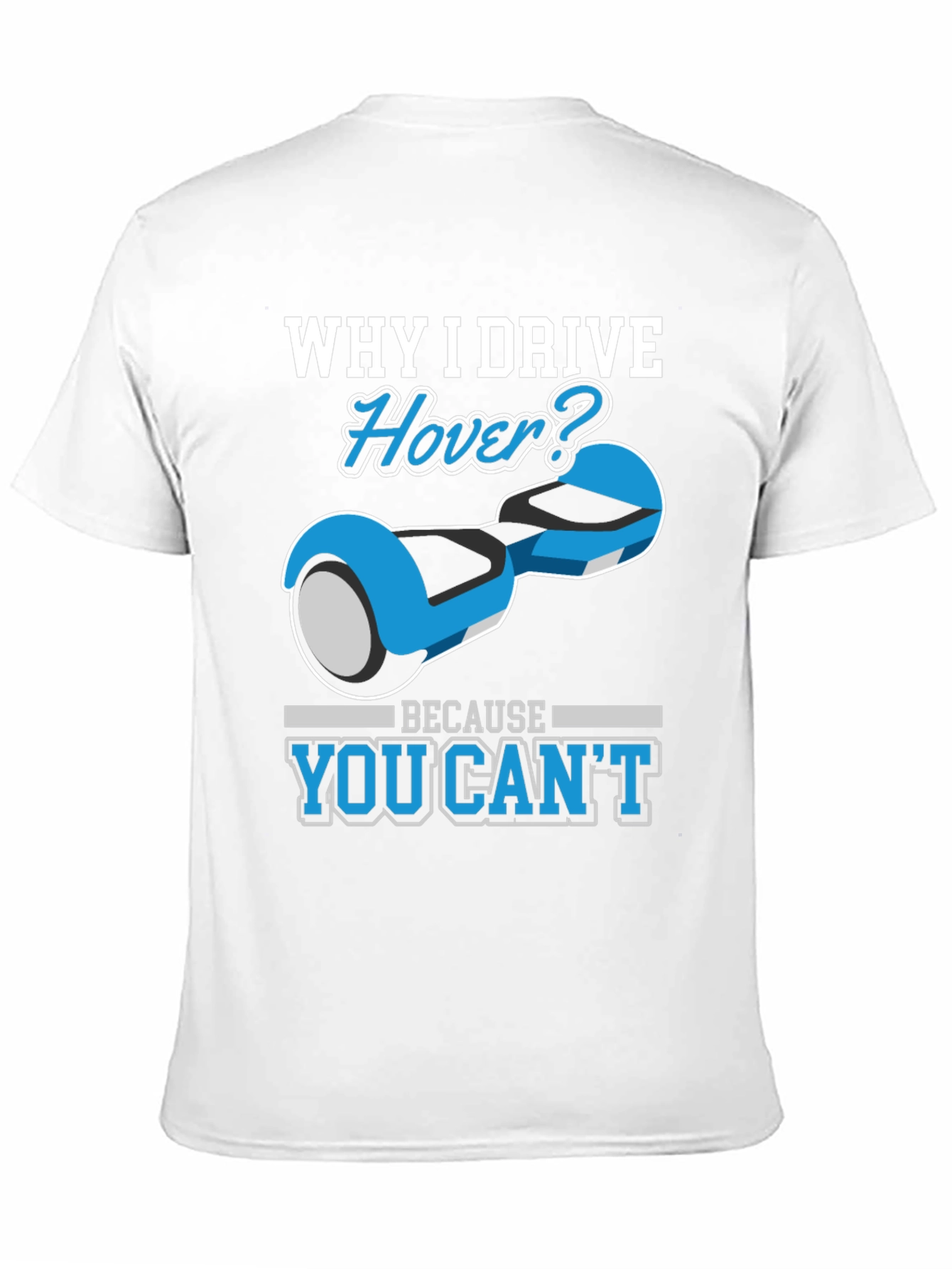 Why I Drive Hover T-Shirt - Funny Gift