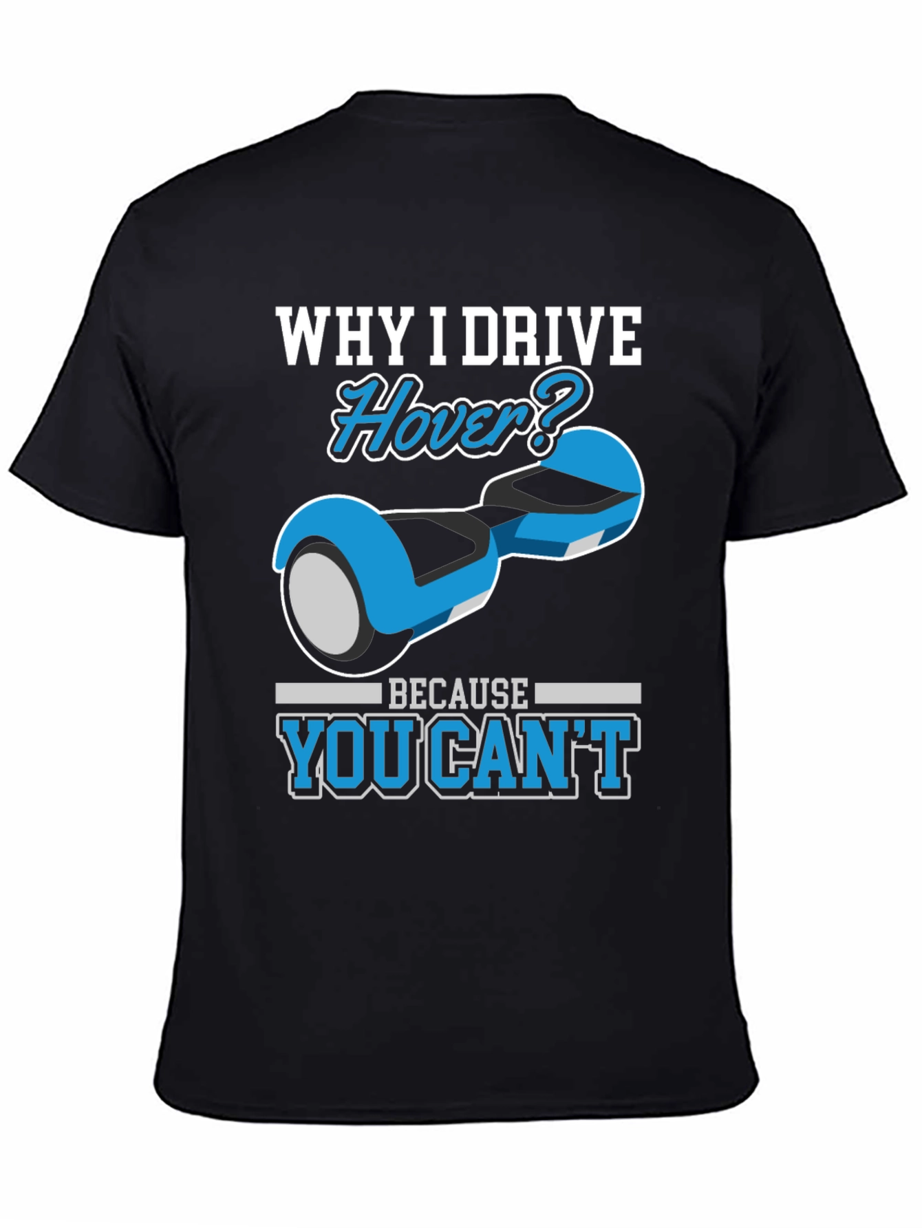 Why I Drive Hover T-Shirt - Funny Gift