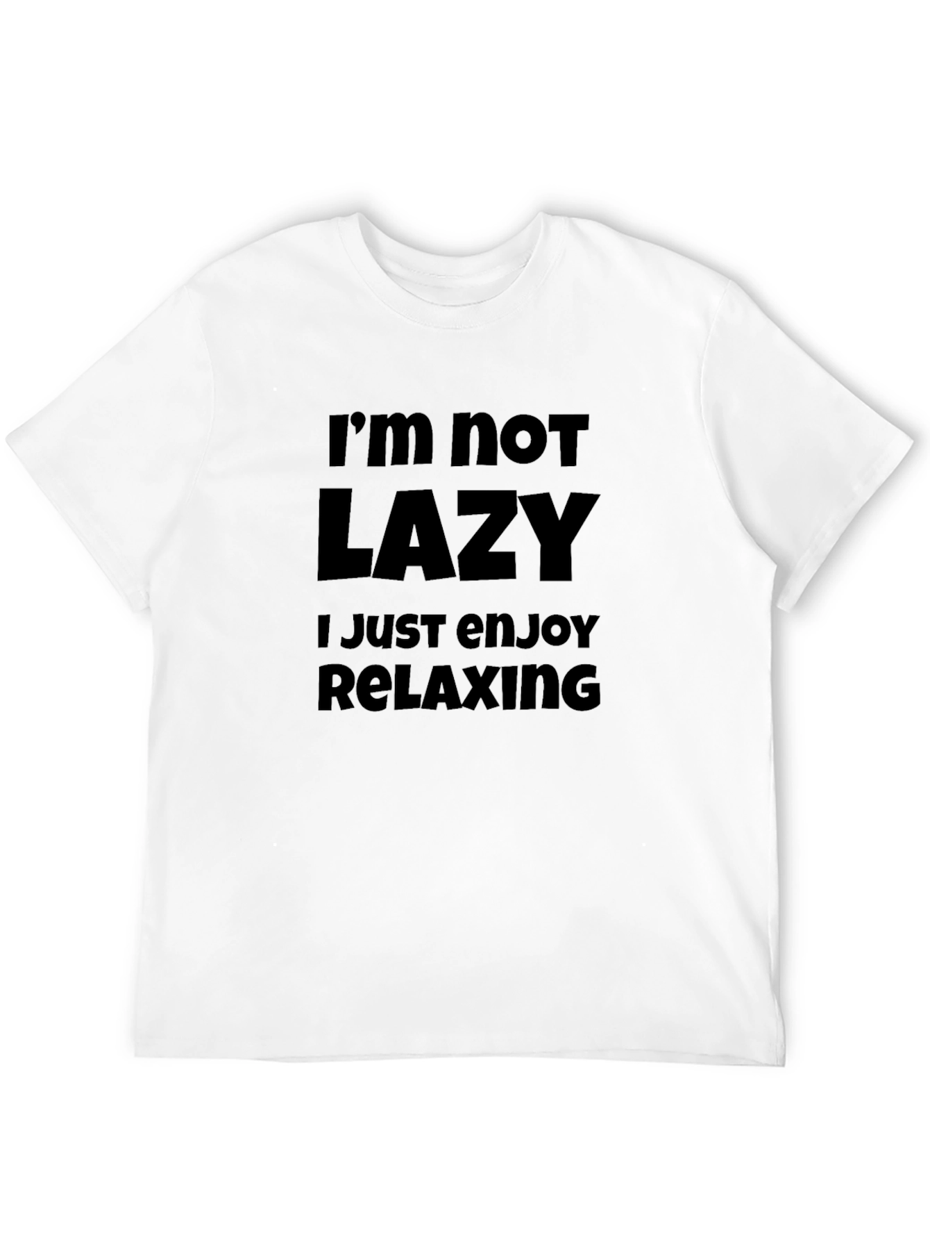 Relaxing T-Shirt - Im Not Lazy Slogan
