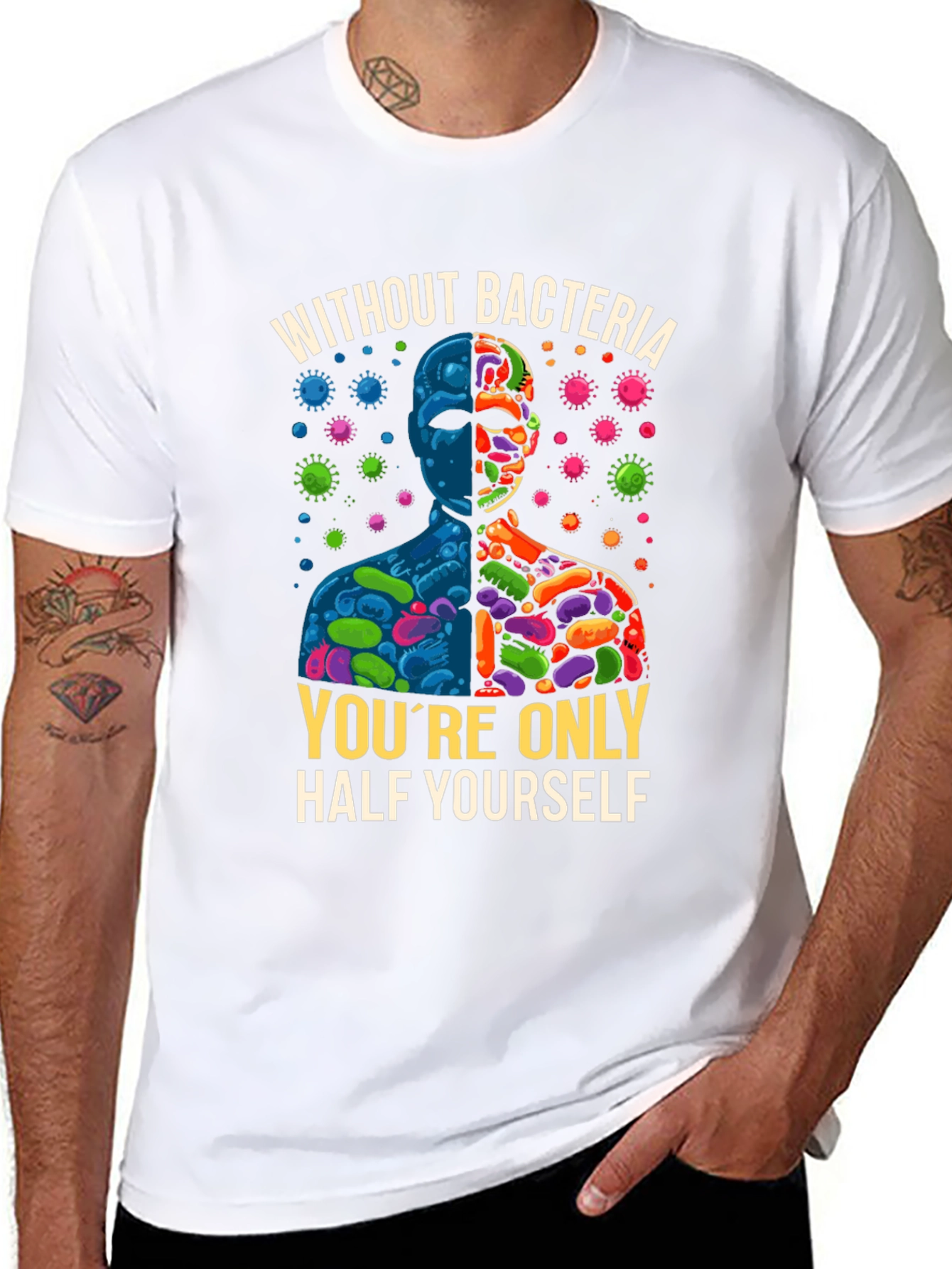 Without Bacteria Half Yourself T-Shirt