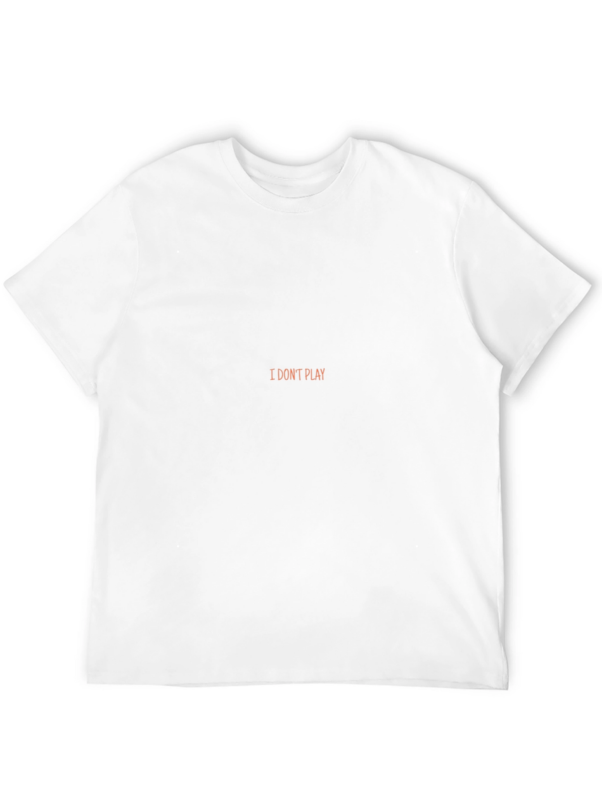 I Dont Play Black T-Shirt - Statement Tee