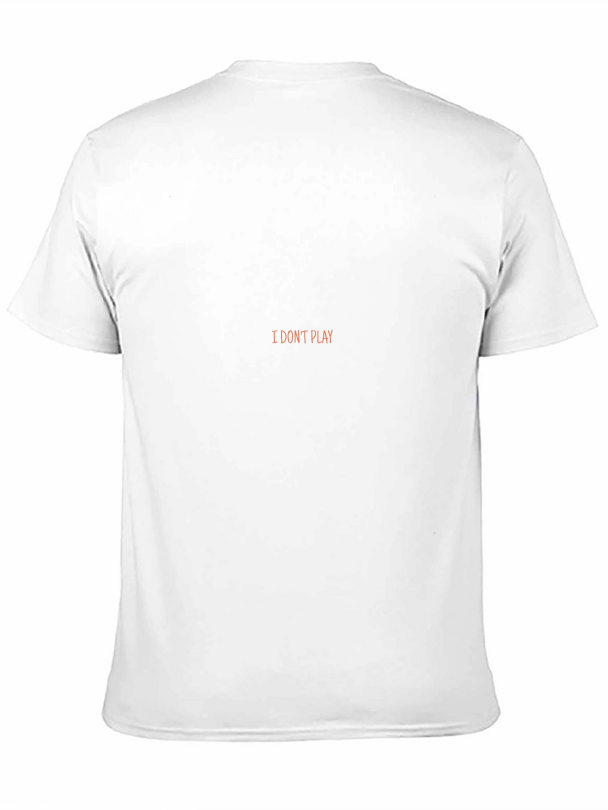 I Dont Play Black T-Shirt - Statement Tee