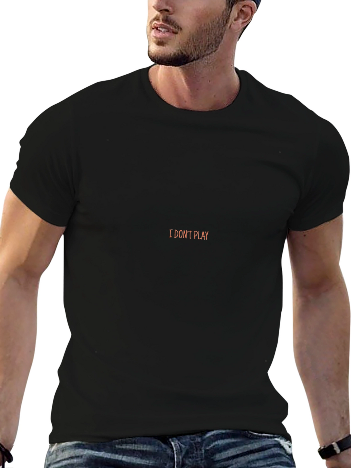 I Dont Play Black T-Shirt - Statement Tee