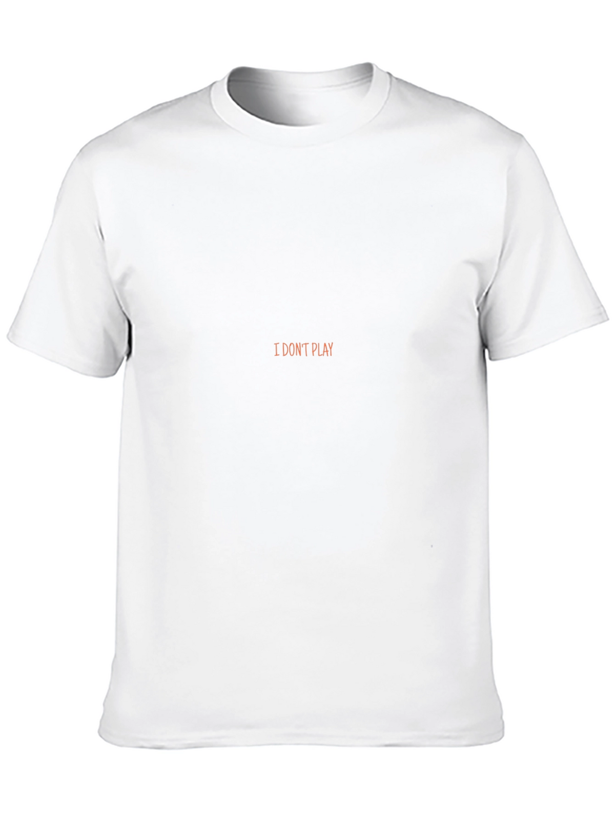 I Dont Play Black T-Shirt - Statement Tee