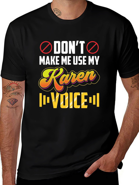 Dont Make Me Use My Karen Voice T-Shirt