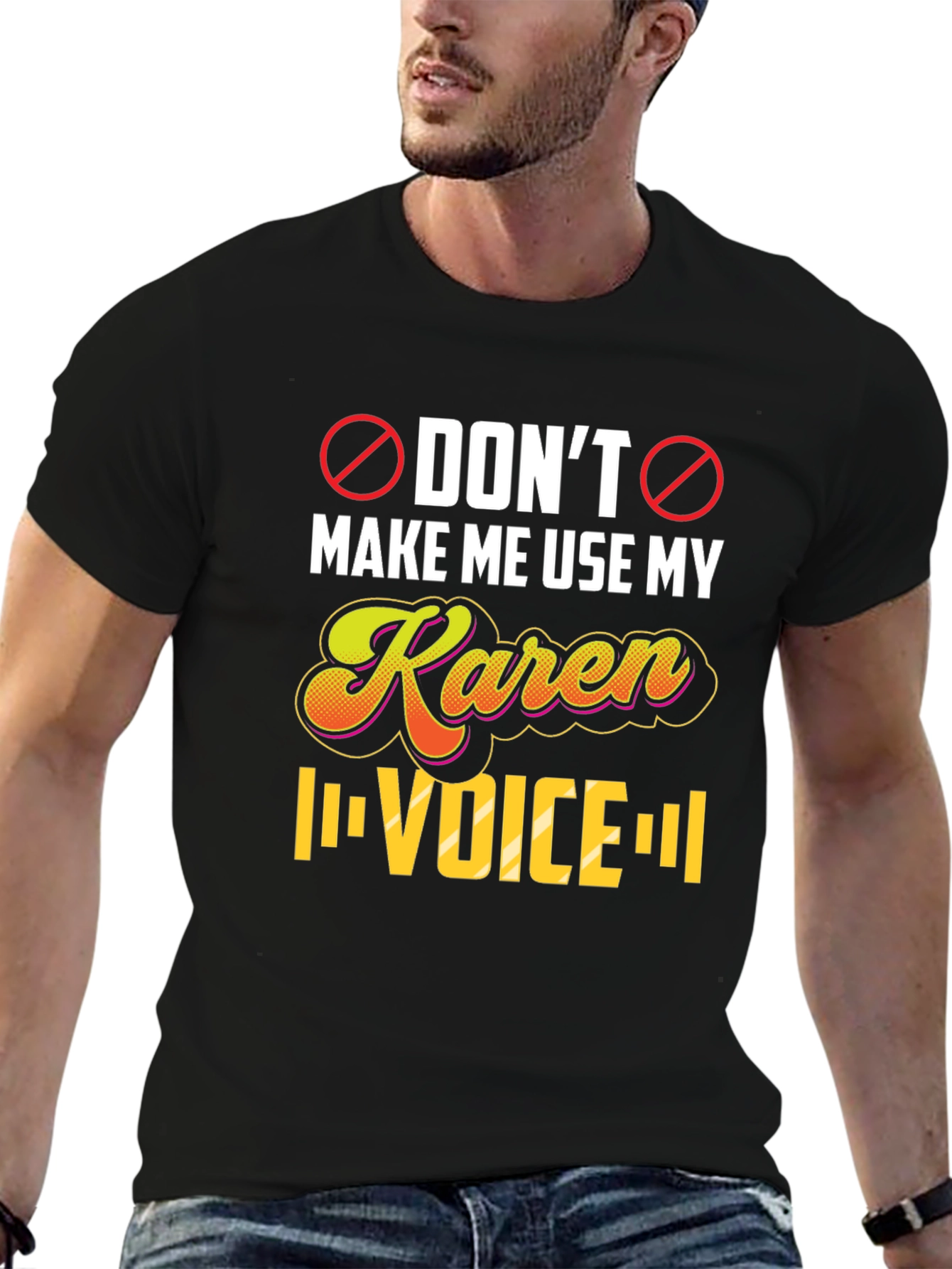 Dont Make Me Use My Karen Voice T-Shirt