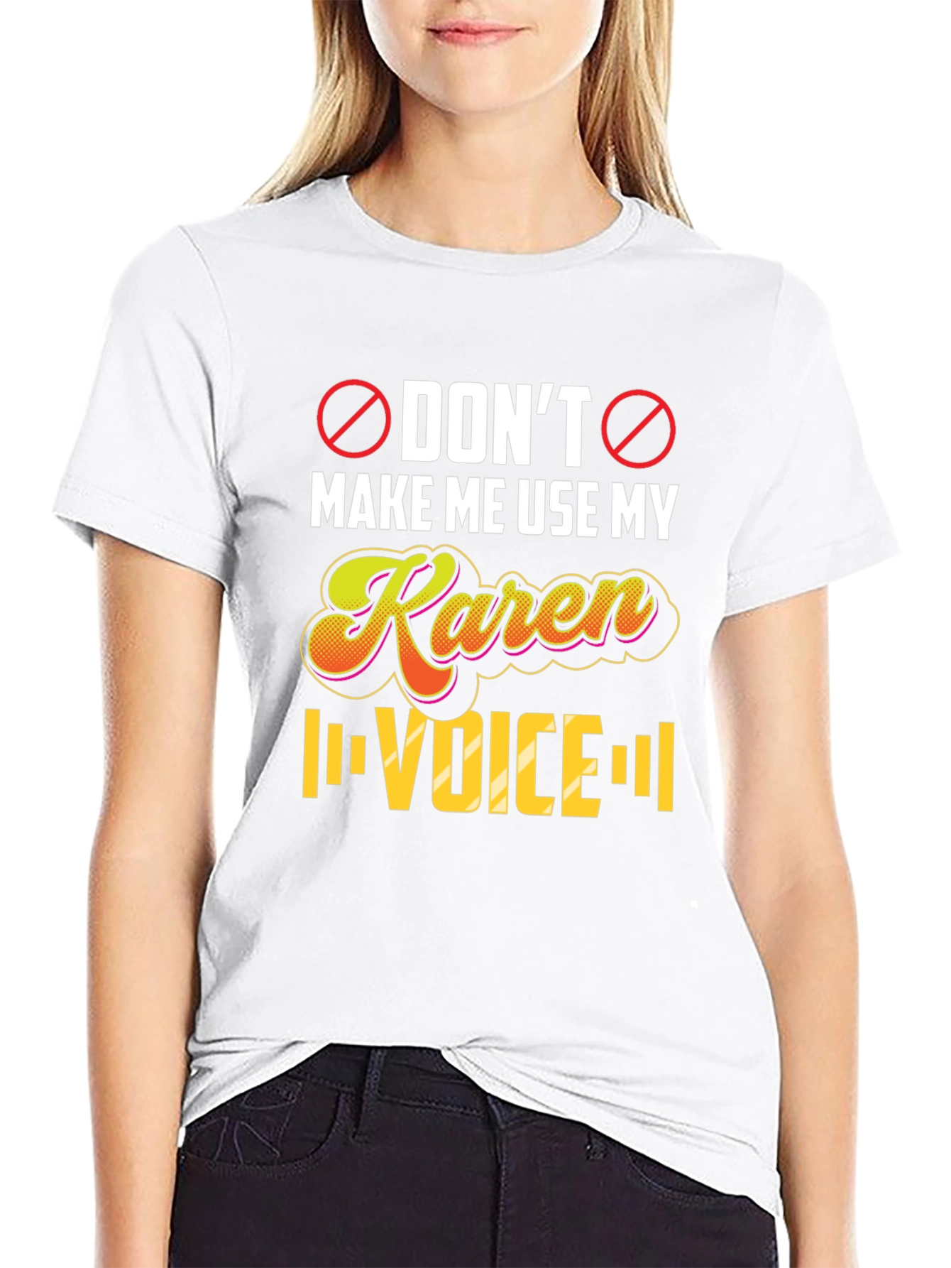 Dont Make Me Use My Karen Voice T-Shirt