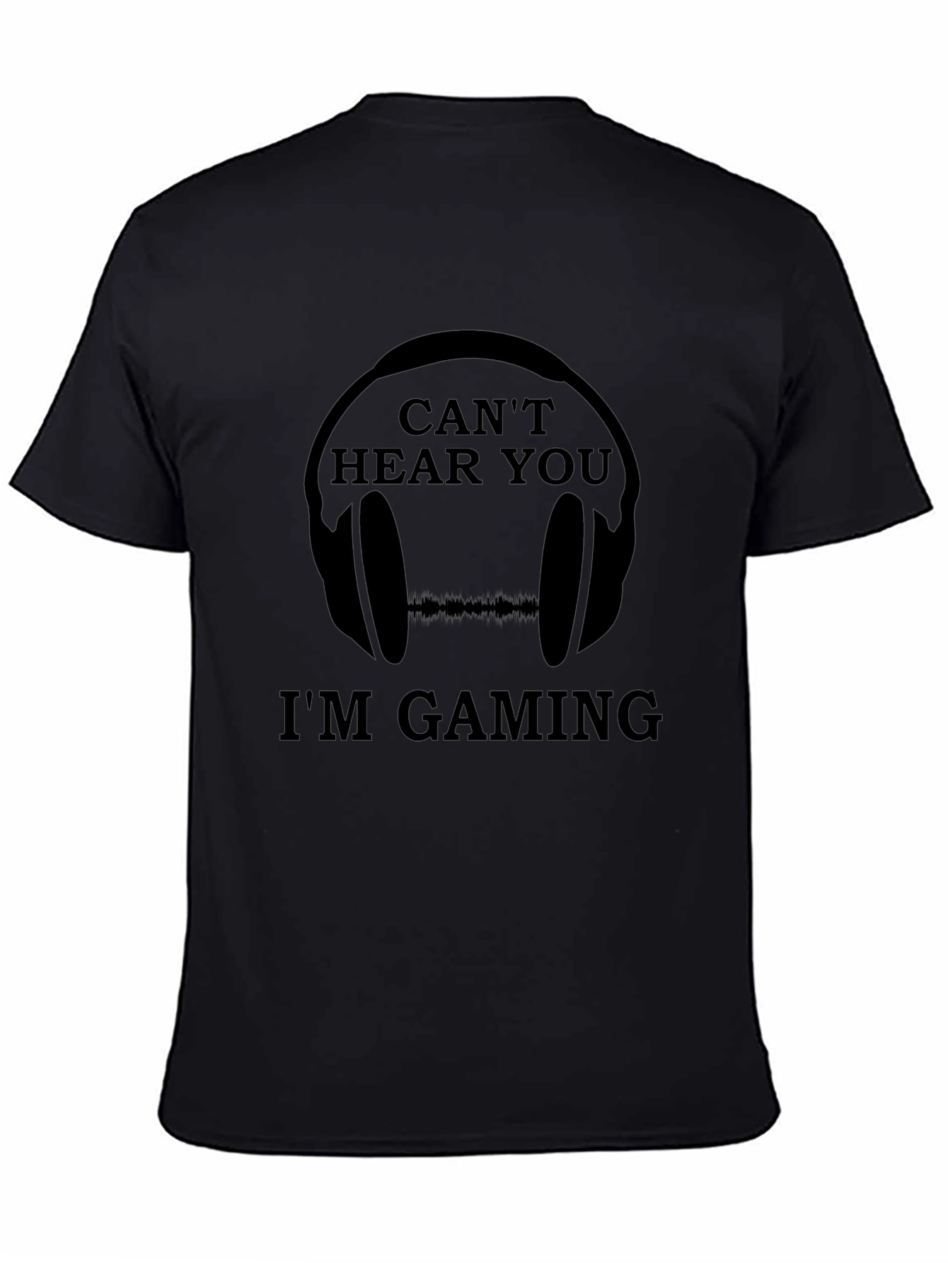 Cant Hear You Im Gaming T-Shirt