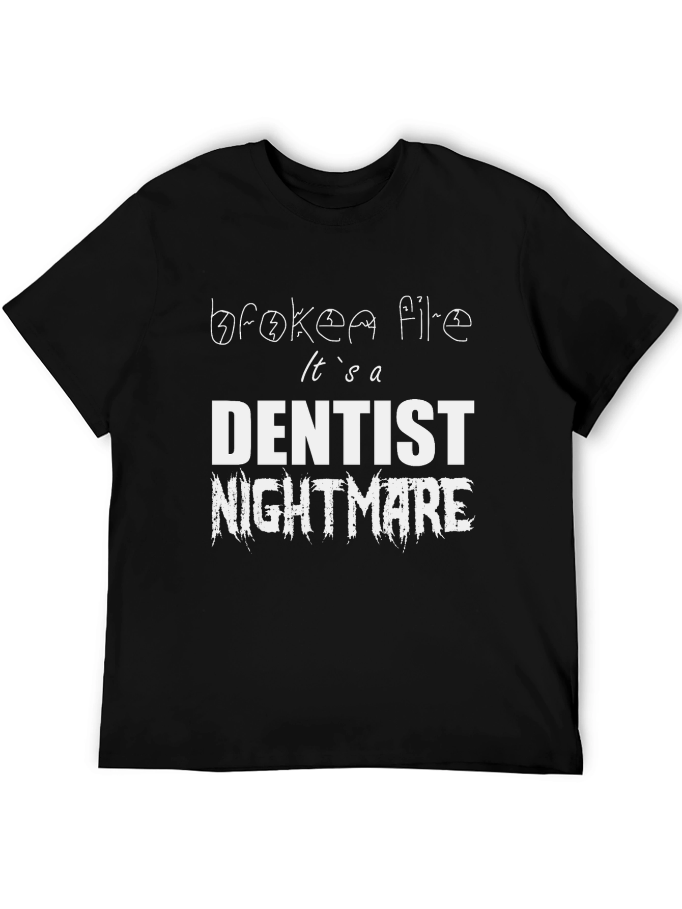 Dentist Nightmare Graphic Tee - Broken File Funny T-Shirt