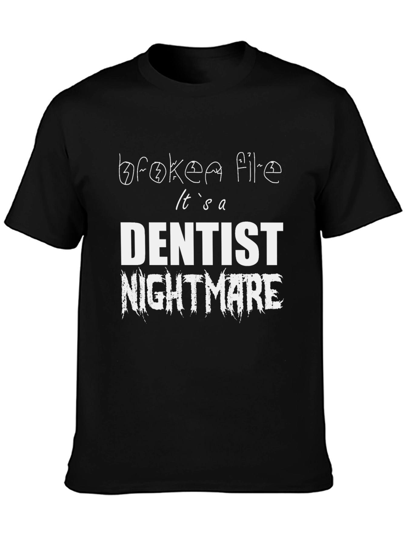 Dentist Nightmare Graphic Tee - Broken File Funny T-Shirt