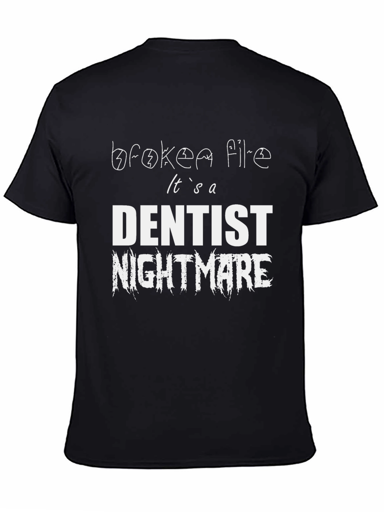 Dentist Nightmare Graphic Tee - Broken File Funny T-Shirt