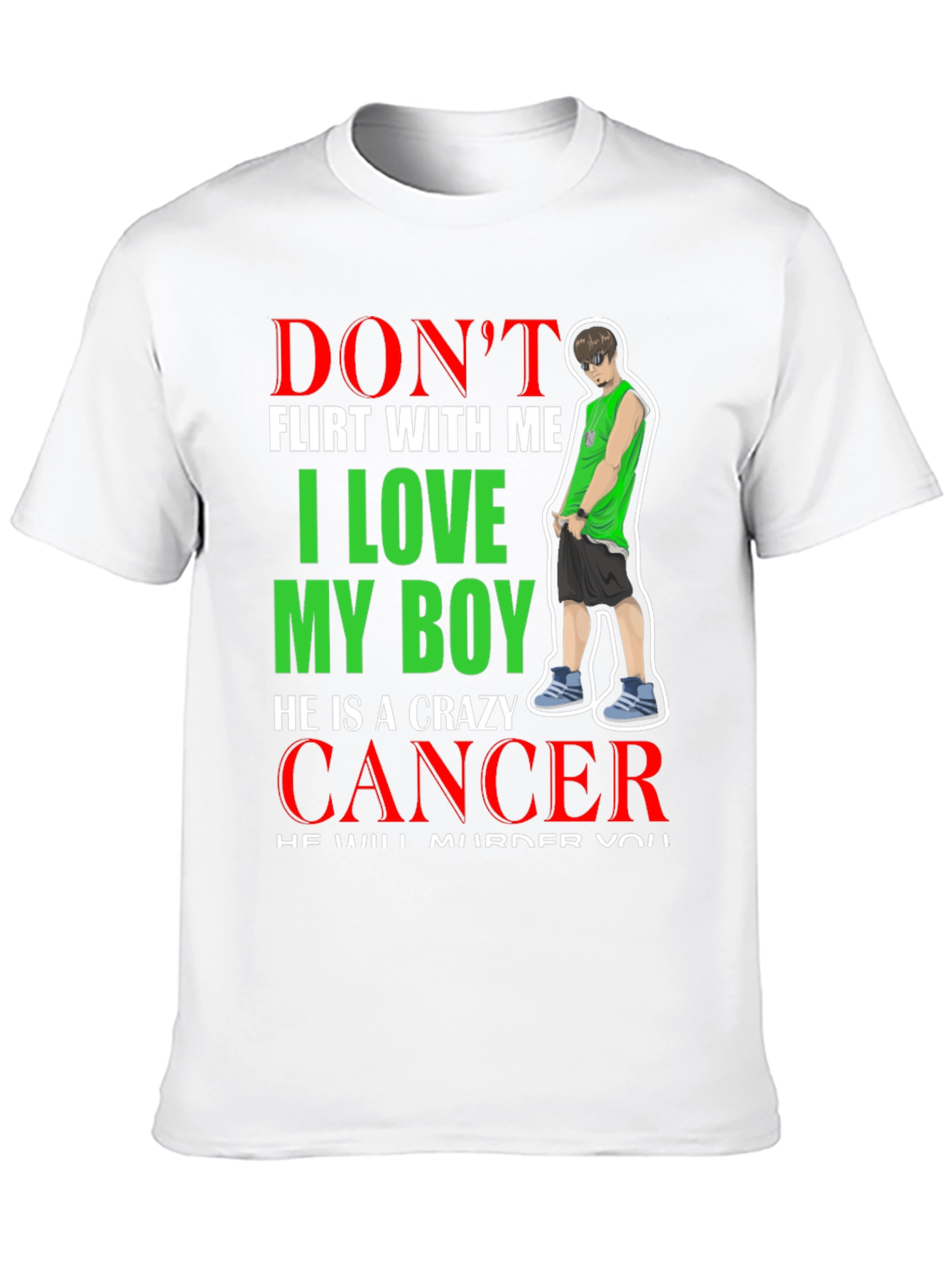 Dont Flirt With Me Crazy Cancer Boy T-Shirt